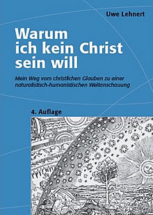 Uwe Lehnert - Warum ich kein Christ sein will