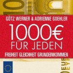 1.000 Euro für jeden: Freiheit. Gleichheit. Grundeinkommen